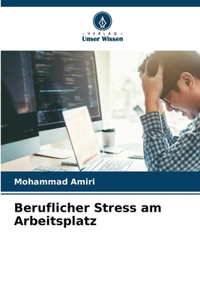 Beruflicher Stress am Arbeitsplatz
