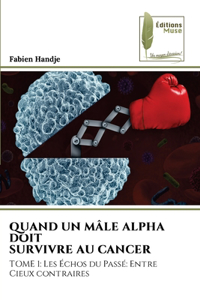 Quand Un Mâle Alpha Doit Survivre Au Cancer