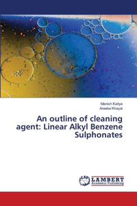 outline of cleaning agent: Linear Alkyl Benzene Sulphonates