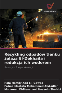 Recykling odpadów tlenku żelaza El-Dekhaila i redukcja ich wodorem