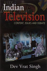 Indian Television  -Content, issues and Debate