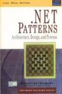 .Net Patterns: Architecture, Design, And Process