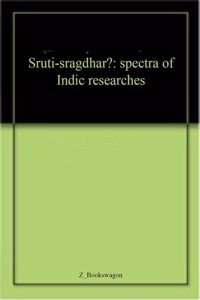 Sruti-sragdharå: spectra of Indic researches