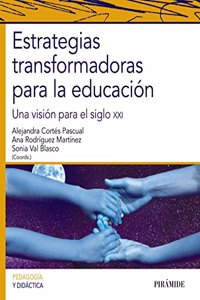 Estrategias transformadoras para la educacion: Una vision para el siglo XXI