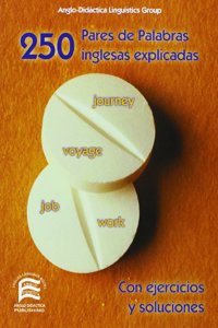 250 Pares de palabras inglesas explicadas/250 Pairs Of Easily Confused English Words