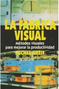 La F brica Visual: Metodos visuales para mejorar la productividad