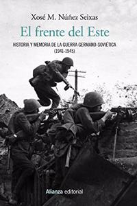 El frente del Este: Historia y memoria de la guerra germano-sovietica (1941-1945)