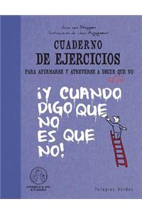 Cuaderno de Ejercicios Para Afirmarse y Atreverse a Decir Al Fin Que No