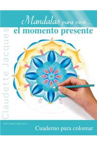 Mandalas Para Vivir... el Momento Presente