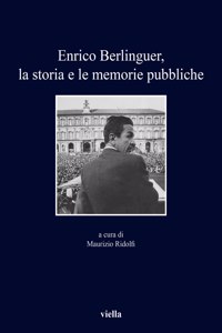 Enrico Berlinguer, La Storia E Le Memorie Pubbliche