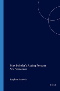 Max Scheler’s Acting Persons