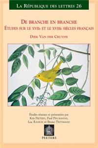 De Branche En Branche. Etudes Sur Les XVIIe Et XVIIIe Siecles Francais