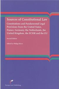 Sources of Constitutional Law: Constitutions and Fundamental Legal Provisions from the United States, France, Germany, the Netherlands, the United Ki