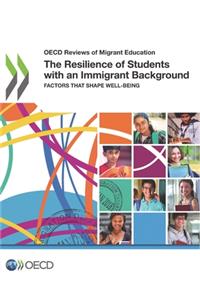 OECD Reviews of Migrant Education The Resilience of Students with an Immigrant Background