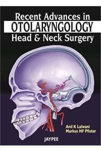 Recent Advances in Otolaryngology - Head and Neck Surgery