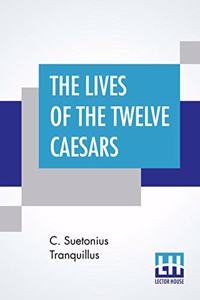 The Lives Of The Twelve Caesars