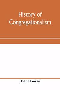 History of Congregationalism and memorials of the churches in Norfolk and Suffolk