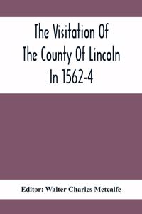 Visitation Of The County Of Lincoln In 1562-4