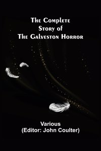 Complete Story of the Galveston Horror
