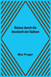 Reisen durch die Inselwelt der Südsee