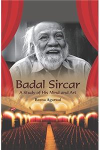 Badal Sircar: A Study of His Mind and Art