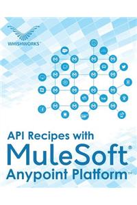 API Recipes with MuleSoft(R) Anypoint Platform