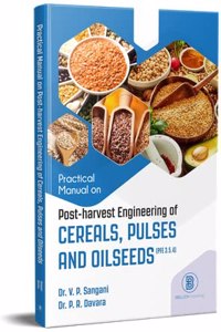 Practical Manual on Post-Harvest Engineering of Cereals Pulses And Oilseeds