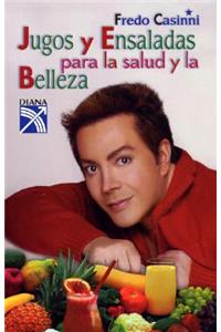 Jugos y Ensaladas Para La Salud y La Belleza