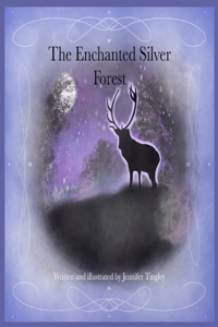The Enchanted Silver Forest