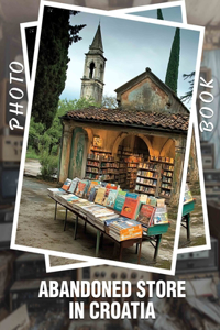 Abandoned Store in Croatia Photo Book