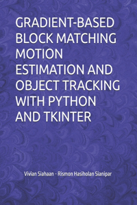 Gradient-Based Block Matching Motion Estimation and Object Tracking with Python and Tkinter