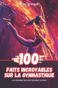 100 Faits Incroyables sur la Gymnastique