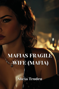 Mafias Fragile Wife (Mafia)