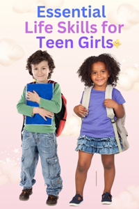 Essential Life Skills for Teen Girls