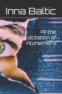 At the dictation of Alzheimers