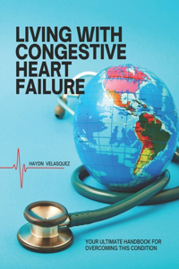 Living with Congestive Heart Failure