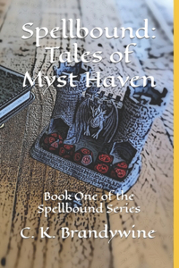 Spellbound: Tales of Myst Haven: Book One of the Spellbound Series