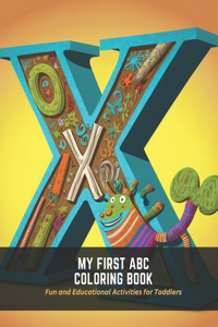 My First ABC Coloring Book: Fun and Educational Activities for Toddlers