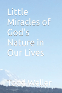 Little Miracles of God's Nature in Our Lives