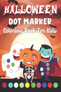 Halloween Dot Marker Coloring Book for Kids: A Funny Halloween Dot Markers Activity Coloring Book For Kids and Toddler.