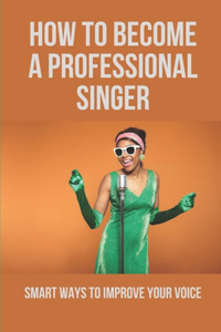 How To Become A Professional Singer