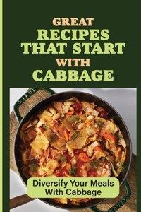 Great Recipes That Start With Cabbage: Diversify Your Meals With Cabbage: How To Store