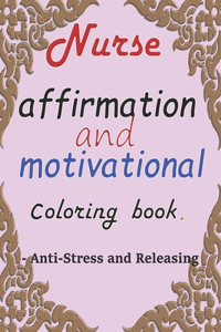 Nurse affirmation and motivational coloriog book