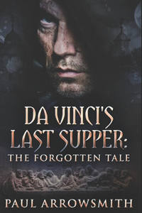 Da Vinci's Last Supper - The Forgotten Tale