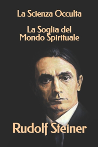 La Scienza Occulta - La Soglia del Mondo Spirituale