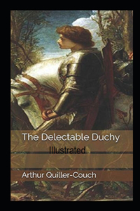 The Delectable Duchy Illustrated