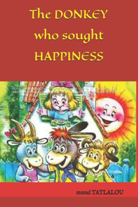 The DONKEY who sought HAPPINESS