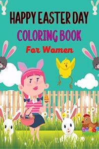 HAPPY EASTER DAY COLORING BOOK For Women: Fun Easter Coloring Book of Easter Bunnies, Easter Eggs, Easter & chicken(Cute Gifts for Mom, Aunty & Grandma)