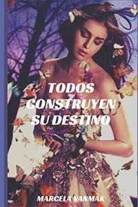 Todos Construyen Su Destino