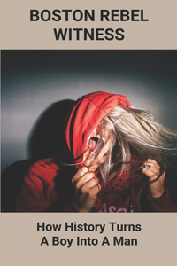 Boston Rebel Witness